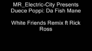 Duece Poppi ft Rick Ross - White Friends Remix