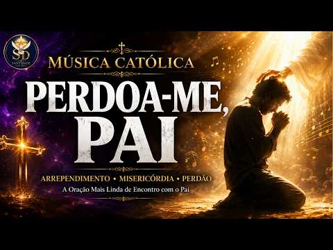 Perdão, Pai - Católica