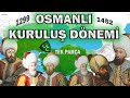 OSMANLI KURULUŞ DÖNEMİ (1299 -1451) TEK PARÇA