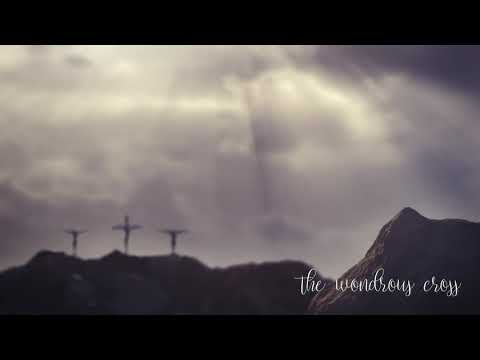 When I Survey The Wondrous Cross Lyric Video