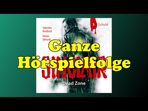 SINCLAIR Dead Zone - Folge 05: Schuld - Ganzes Hörspiel