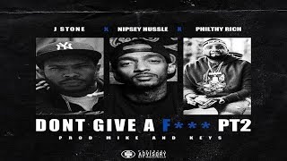 J Stone Ft  Nipsey Hussle & Philthy Rich - Don't Give A Fuck Pt. 2 (Prod. Mike & Keys) 2018 New CDQ