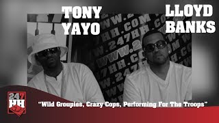 Lloyd Banks &amp; Tony Yayo - Wild Groupies, Crazy Cops, Performing For The Troops (247HH Archives)