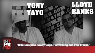 Lloyd Banks & Tony Yayo - Wild Groupies, Crazy Cops, Performing For The Troops (247HH Exclusive)
