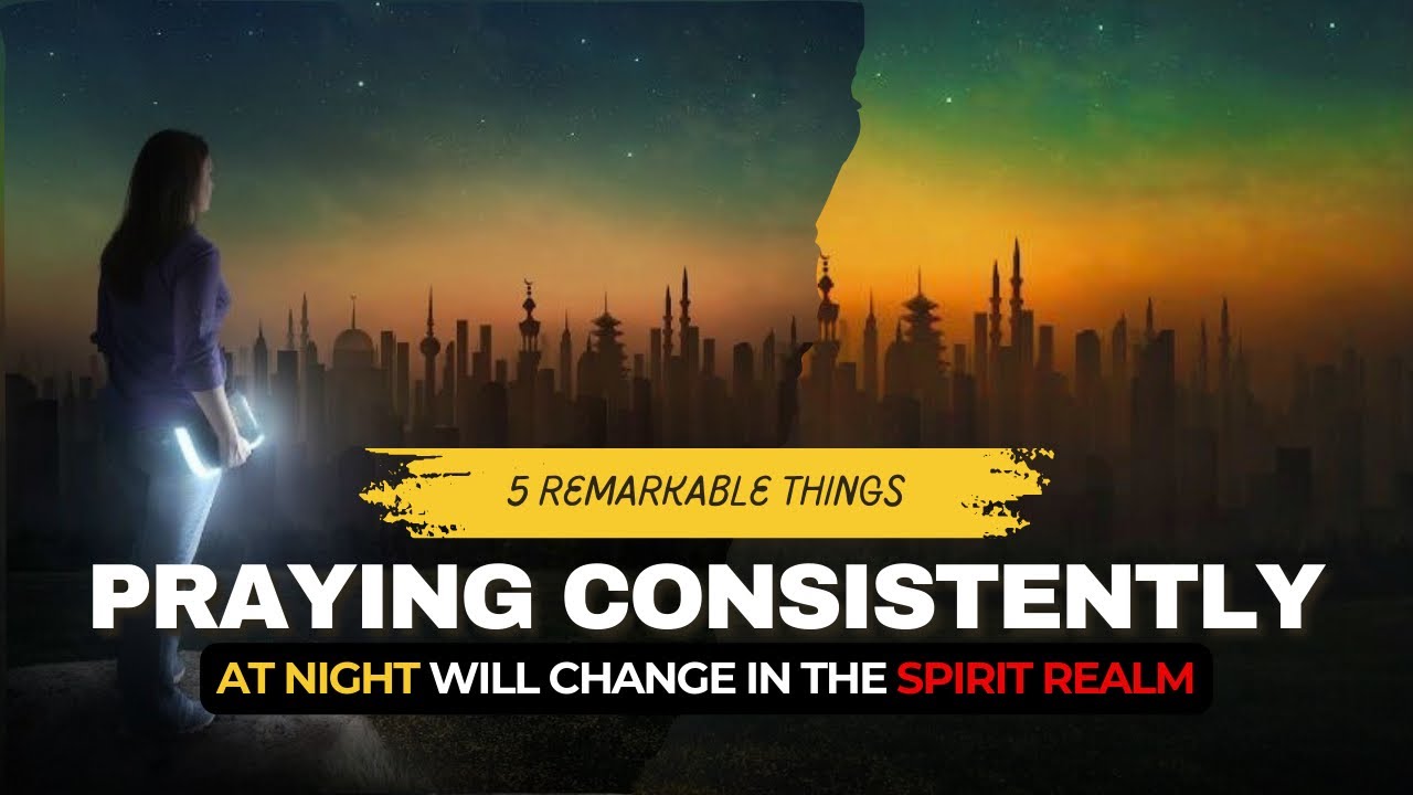 These 5 Things Happen in the Spirit Realm When You Start Praying Consistently at Midnight