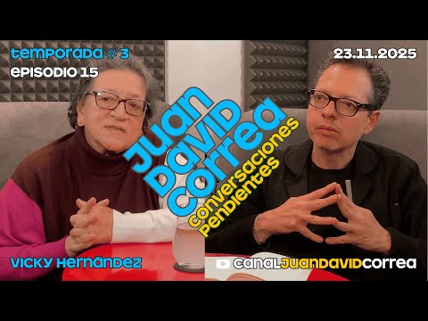 Juan David Correa - Conversaciones Pendientes. Con Vicky Hernández.