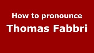 How to pronounce Thomas Fabbri