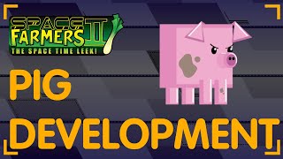 [DevLog] Space Farmers 2 - Working on the Pig