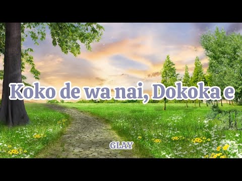 Kokodewanai, dokoka e - Glay