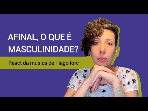 Psicóloga Junguiana faz REACT da música Masculinidade (Tiago Iorc)