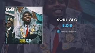 B.o.B. &quot;Soul Glo&quot; (AUDIO)