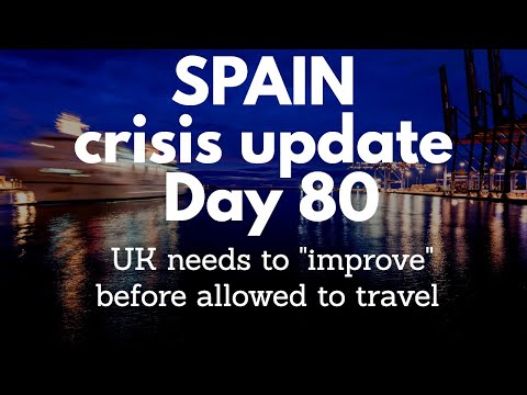 Spain update day 80 - UK will need to "improve" before travel allowed