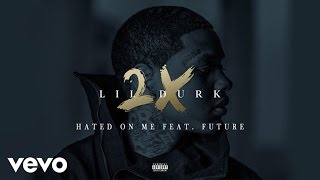 Lil Durk - Hated On Me (Audio) ft. Future