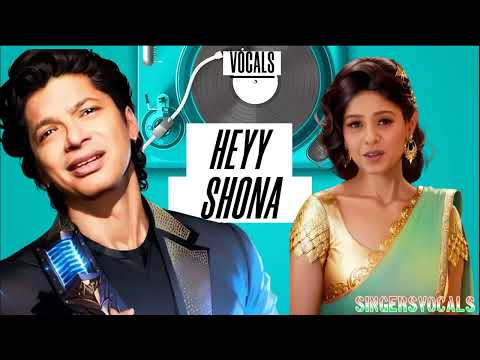 hey shona vocals | shaan vocals | sunidhi chauhan