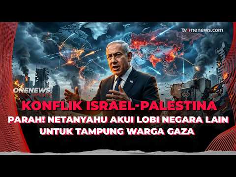 Netanyahu Akui Upayakan Relokasi Warga Gaza ke Negara Lain | OneNews Update