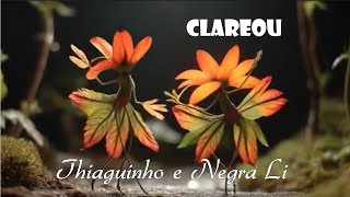 Clareou   Thiaguinho e Negra Li  (legendado) HD  TEMA DE ABERTURA "TRÊS GRAÇAS"