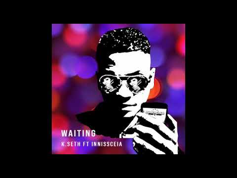 K-seth ft innissceia- waiting