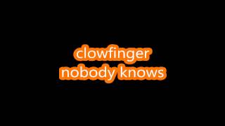 clowfinger-nobody knows