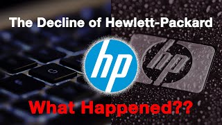 The Decline of HP...What Happened?