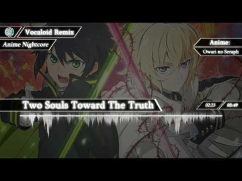 【Nightcore】Two Souls Toward The Truth【Owari no Seraph - OP2】