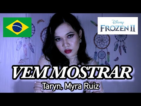 Vem Mostrar (Cover) - Taryn, Myra Ruiz (de "Frozen 2")