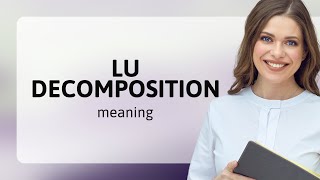 Demystifying LU Decomposition: A Simplified Guide