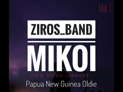 Ziros Band.Vol.1- Mikoi (Papua New Guinea Oldie)