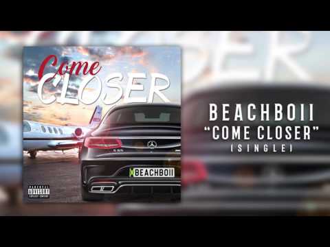 Beach Boii - Come Closer - August 2016