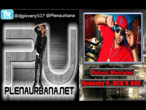 Dubosky ft  BCA & K4G   Polvos Mentales