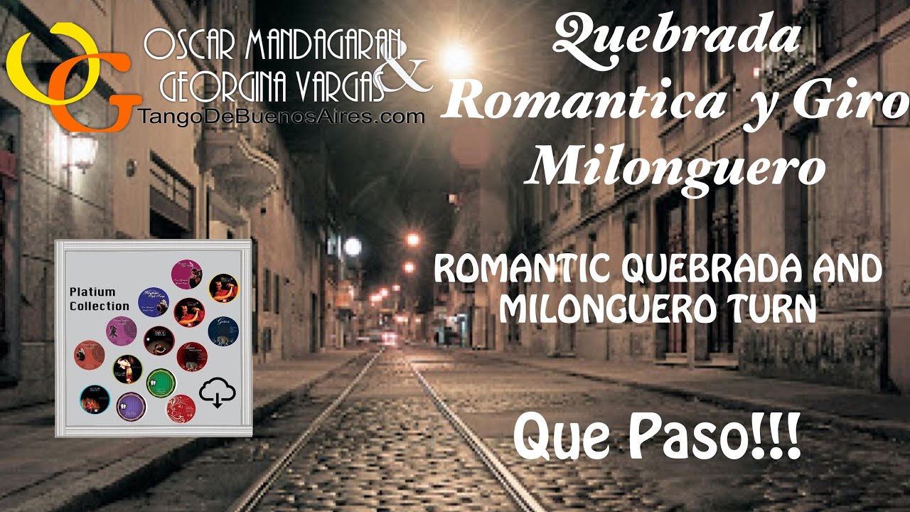 #Tango Quebrada Romantica y Giro Milonguero Romantic Step with Georgina Vargas Oscar Mandagaran