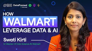 #198 How Walmart Leverages Data & AI | Swati Kirti, Sr Director of Data Science at Walmart