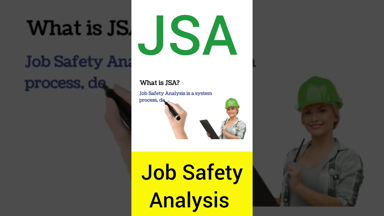 What is JSA - Job Safety Analysis.