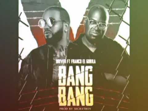 Driver feat. Franco El Gorila - Bang Bang