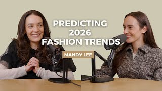 She Predicted 2025’s Biggest Fashion Trends — Here’s What 2026 Has in Store For Us, with Mandy Lee