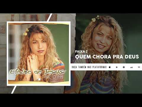 Quem Chora Pra Deus - Elaine de Jesus (Áudio Oficial)
