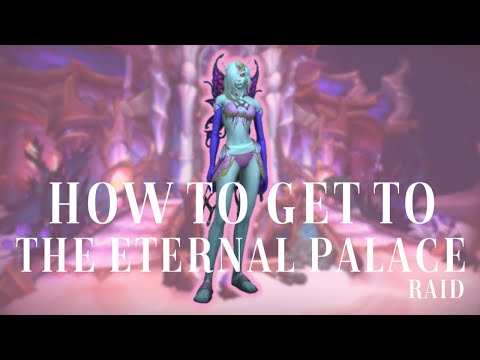 how to get to the Eternal Palace raid in Nazjatar
