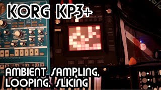Ambient Sampling, Looping, Slicing // Korg Kaoss Pad 3+ Tutorial