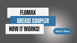 Flomax Grease Coupler - How It Works