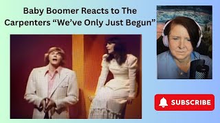 Baby Boomer Reacts to The Carpenters &quot;We&#39;ve Only Just Begun&quot; #thecarpenters
