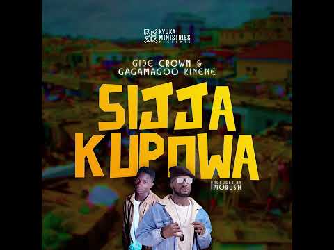 Sijja Kupowa - GagamaGoo Kinene & Gide Crown