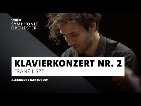 Liszt · Klavierkonzert Nr. 2 · Alexandre Kantorow · Pablo Heras-Casado · SWR Symphonieorchester