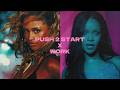 Push 2 Start X Work Tyla Rihanna Mashup