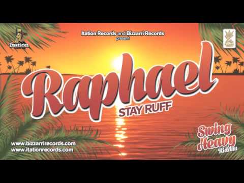 RAPHAEL - STAY RUFF - SWING HEAVY RIDDIM (BIZZARRI/ITATION)