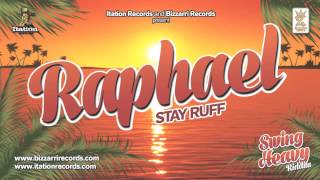 RAPHAEL - STAY RUFF - SWING HEAVY RIDDIM (BIZZARRI/ITATION)