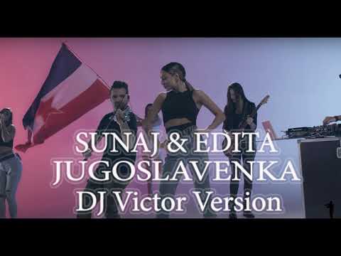 Sunaj & Edita - Jugoslovenka (DJ Victor Version)