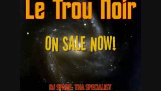 Le Trou Noir Promo - DJ Spade: tha Specialist