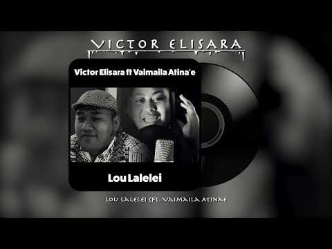 Victor Elisara ft Vaimaila Atina'e - Lou Lalelei (Audio)