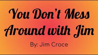 Jim Croce - You Don't Mess Around with Jim Lyric Video