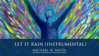 Let It Rain (Instrumental) - Michael W. Smith