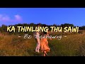 Bzi Tochhawng - Ka Thinlung Thu Sawi ll Lyrics